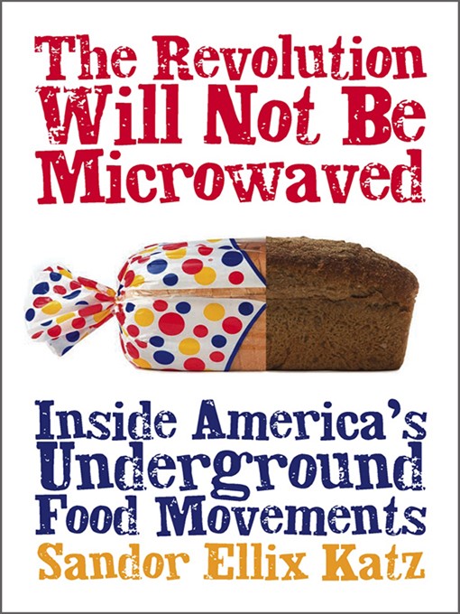 Title details for The Revolution Will Not Be Microwaved by Sandor Ellix Katz - Available